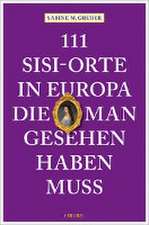 111 Sisi-Orte in Europa, die man gesehen haben muss