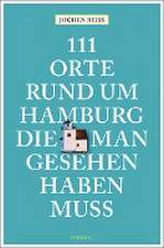 111 Orte rund um Hamburg, die man gesehen haben muss