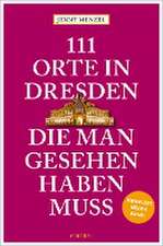 111 Orte in Dresden, die man gesehen haben muss