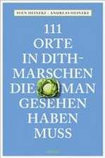 111 Orte in Dithmarschen, die man gesehen haben muss