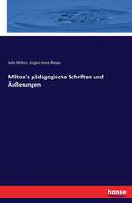 Milton's pädagogische Schriften und Äußerungen