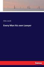 Every Man his own Lawyer