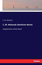 C. M. Wielands Sämtliche Werke