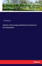 Statistics of the Foreign and Domestic Commerce of the United States