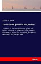 The art of the goldsmith and jeweller