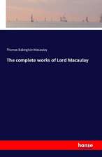 The complete works of Lord Macaulay