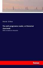 The sixth progressive reader, or Oratorical class-book