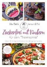 Zuckerfrei mit Kindern - für den Thermomix®