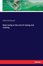 Boat racing or the arts of rowing and training