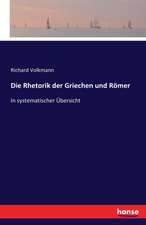 Die Rhetorik der Griechen und Römer