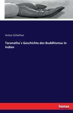 Taranatha´s Geschichte des Buddhismus in Indien