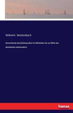 Deutschlands Geschichtsquellen im Mittelalter bis zur Mitte des dreizehnten Jahrhunderts