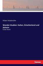 Wander-Studien: Italien, Griechenland und daheim