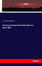 Der grosse Distanz-Ritt Berlin-Wien im Jahre 1892