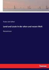 Land und Leute in der alten und neuen Welt