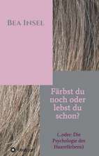 Färbst du noch oder lebst du schon?