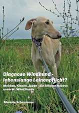 Diagnose Windhund - lebenslange Leinenpflicht?