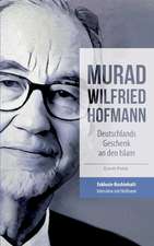 Murad Wilfried Hofmann ¿ Deutschlands Geschenk an den Islam