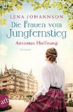 Die Frauen vom Jungfernstieg. Antonias Hoffnung