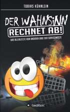 Der Wahnsinn rechnet ab!