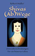 Shivas (Ab)Wege