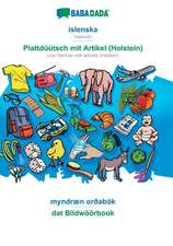 BABADADA, íslenska - Plattdüütsch mit Artikel (Holstein), myndræn orðabók - dat Bildwöörbook