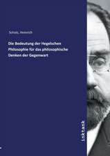 Die Bedeutung der Hegelschen Philosophie für das philosophische Denken der Gegenwart