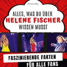 Alles, was du über Helene Fischer wissen musst