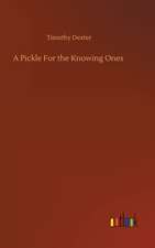 A Pickle For the Knowing Ones