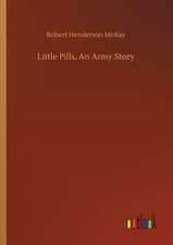 Little Pills, An Army Story