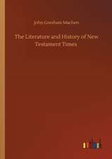 The Literature and History of New Testament Times