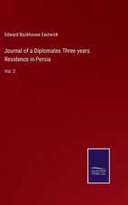 Journal of a Diplomates Three years Residence in Persia