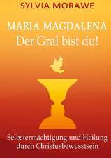 Maria Magdalena: Der Gral bist du