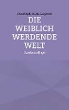 Die weiblich werdende Welt