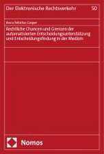 Rechtliche Chancen und Grenzen der automatisierten Entscheidungsunterstützung und Entscheidungsfindung in der Medizin