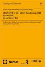 Strafrecht in der alten Bundesrepublik 1949-1990. Besonderer Teil