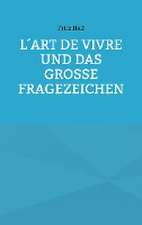 L´art de vivre und das große Fragezeichen