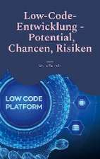 Low-Code-Entwicklung - Potential, Chancen, Risiken