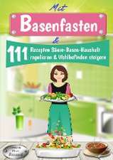 Mit Basenfasten & 111 Rezepten Säure-Basen-Haushalt regulieren & Wohlbefinden steigern