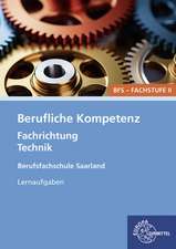 Berufliche Kompetenz - BFS, Fachstufe 2, Fachrichtung Technik. Lernaufgaben. Saarland