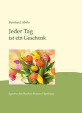 Jeder Tag ist ein Geschenk