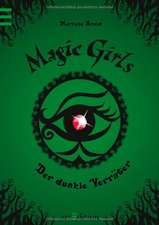 Magic Girls 09. Der dunkle Verräter