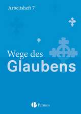 Religion Sekundarstufe I Gymnasium. Neubearbeitung 7. Schuljahr. Wege des Glaubens. Arbeitsheft