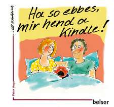 Ha so ebbes, mir hend a kendle