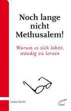 Noch lange nicht Methusalem!