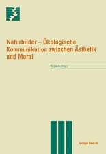 Naturbilder: Ökologische Kommunikation zwischen Ästhetik und Moral