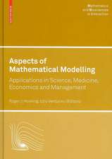 Aspects of Mathematical Modelling: Applications in Science, Medicine, Economics and Management