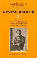 Gustav Mahler II. Mahler und die Symphonik des 19. Jahrhunderts in neuer Deutung