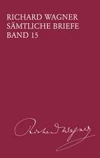 Richard Wagner Sämtliche Briefe / Sämtliche Briefe Band 15