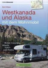 Hiltmann, B: Westkanada und Alaska mit dem Wohnmobil